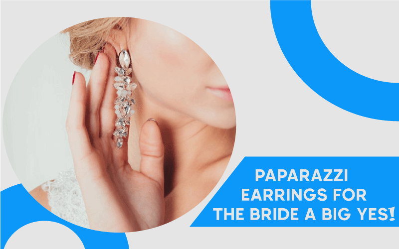 Paparazzi Earrings: For the Bride? A Big Yes!