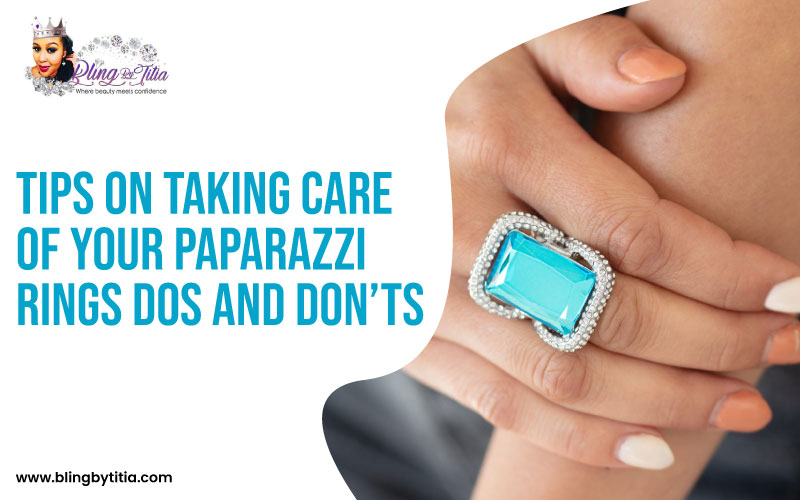 Tips on Taking Care of Your Paparazzi Rings: Dos and Don’ts
